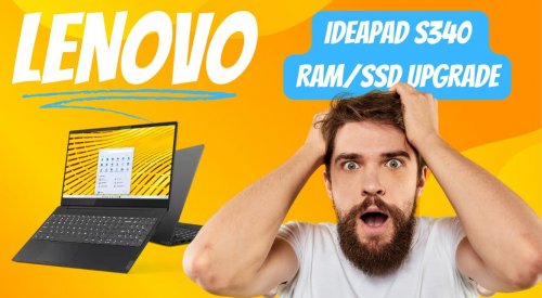Lenovo IdeaPad S340 DDR4 RAM and NVMe SSD upgrade